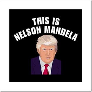 This is Nelson Mandela Trump Posters and Art